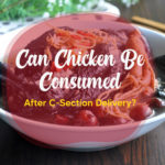 Can Chicken Be Consumed After C-Section Delivery