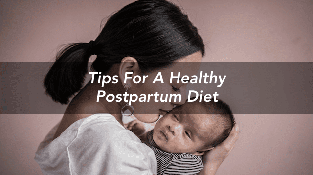 tips for a healthy postpartum diet
