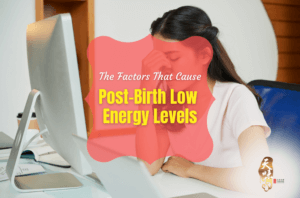 The Factors That Cause Post Birth Low Energy Levels