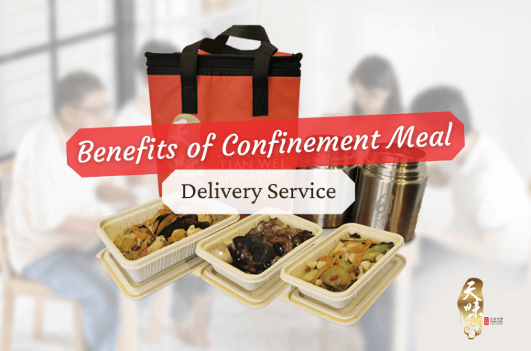 Benefits of Confinement Meal Delivery Service - Tian Wei Confinement