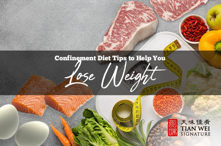 Confinement Diet Tips to Help You Lose Weight - Tian Wei Signature