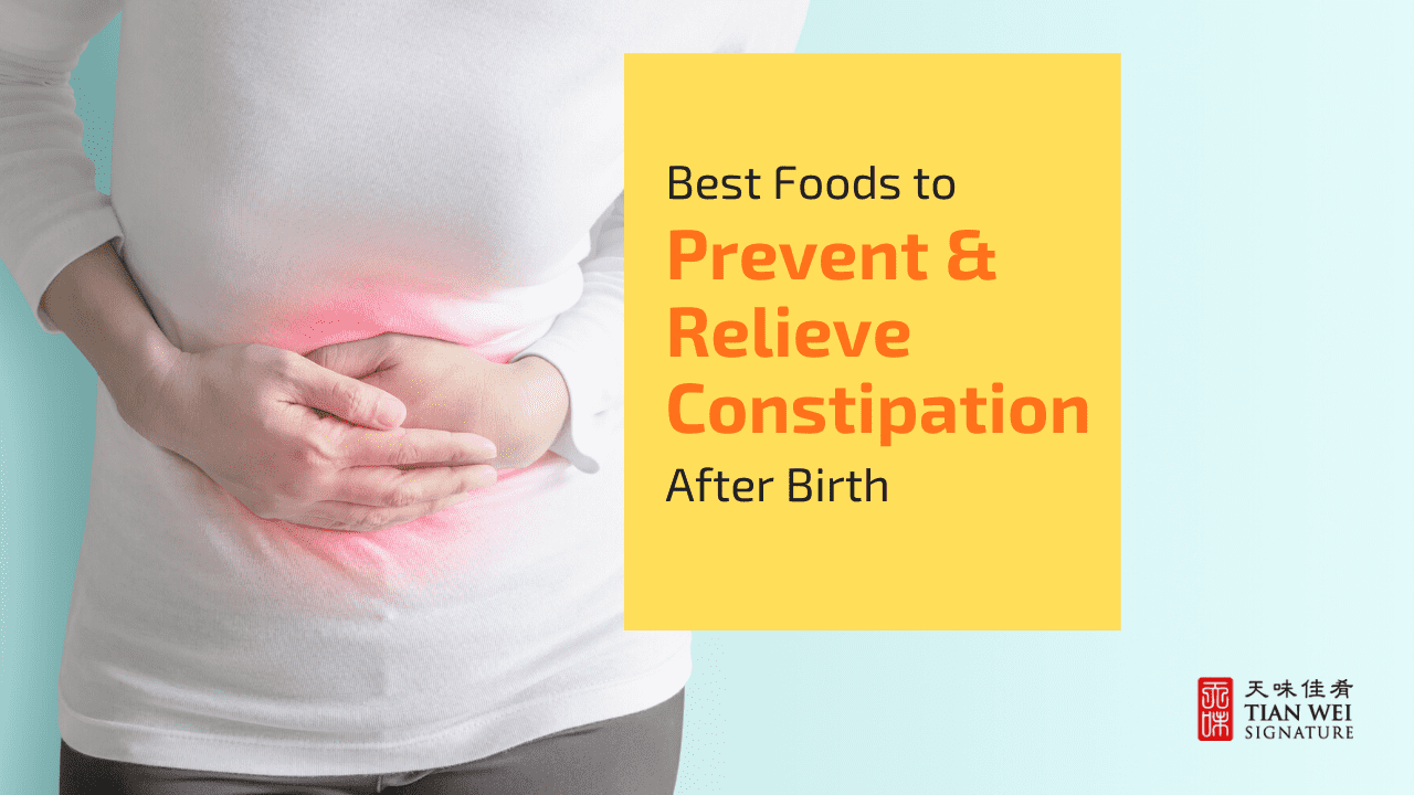 Best Foods to Prevent & Relieve Constipation After Birth Tian Wei