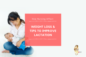 Nursing Affects Weight Loss & Tips To Improve Lactation