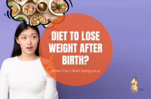 When Can I Start Going on a Diet To Lose Weight After Birth
