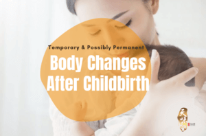 Temporary & Permanent Body Changes After Childbirth