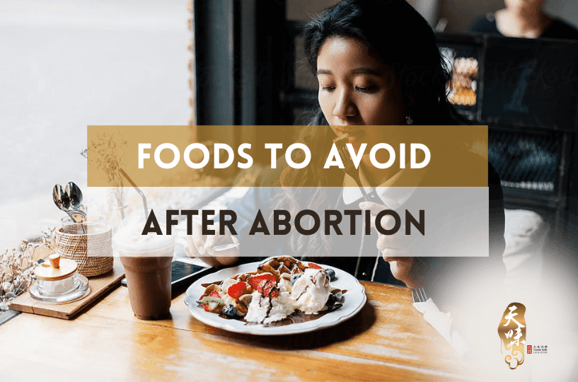 Foods To Avoid After Abortion - Tian Wei Confinement