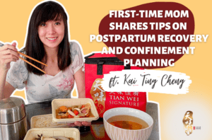First-Time Mom Shares Tips on Postpartum Recovery and Confinement Planning ft. Kai Ting Cheng - Tian Wei Signature (1)