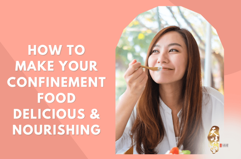 How To Make Your Confinement Food Delicious & Nourishing (1) - Tian Wei Signature
