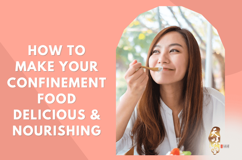How To Make Your Confinement Food Delicious & Nourishing