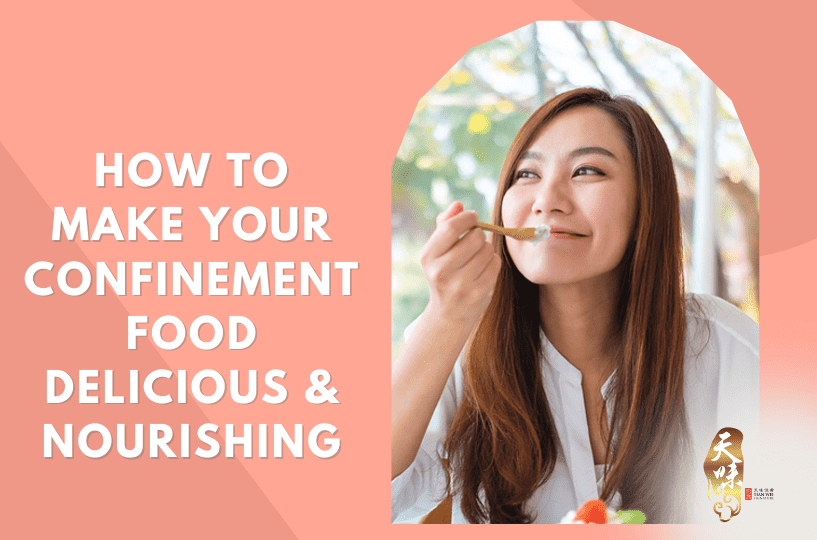 How To Make Your Confinement Food Delicious & Nourishing How To Make Your Confinement Food Delicious & Nourishing