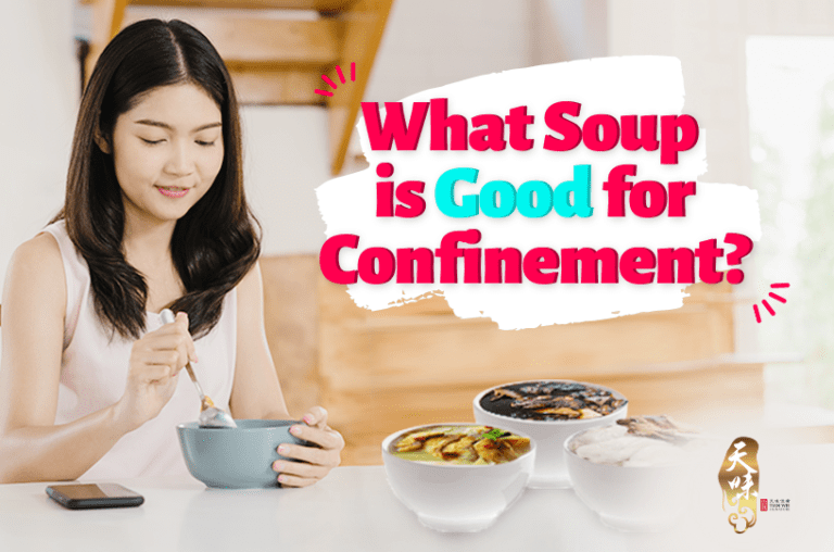What Soup is Good for Confinement (1) Tian Wei Signature