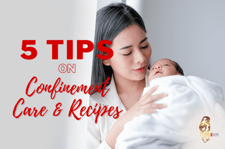 5 Tips on Confinement Care & Recipes - Tian Wei Signature