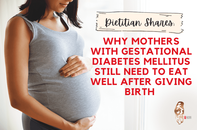 Dietitian Shares_ Why Mothers with Gestational Diabetes Mellitus Still Need to Eat Well After Giving Birth - Tian Wei Signature