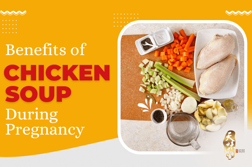 Benefits of Chicken Soup During Pregnancy - Tian Wei Signature