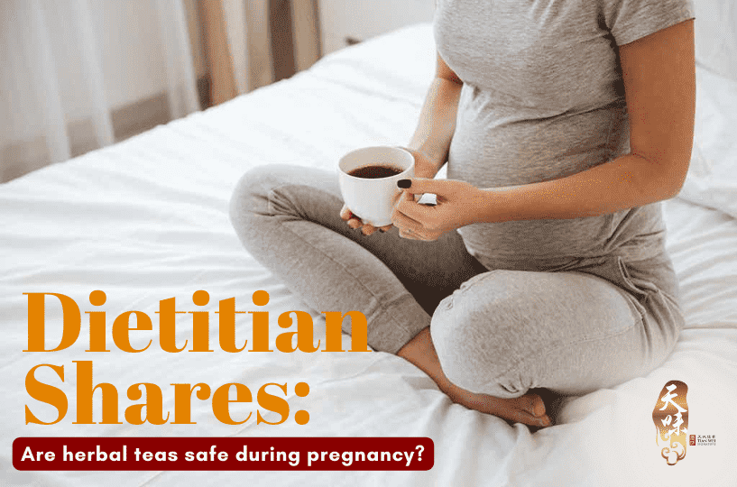 Dietitian Shares_ Are herbal teas safe during pregnancy_ - Tian Wei Signature