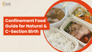 Confinement Food Guide for Natural & C-Section Birth