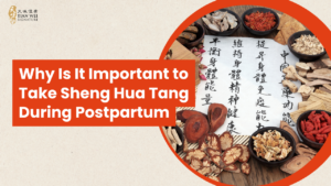 Why Is It Important to Take Sheng Hua Tang During Postpartum